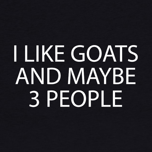 i like goats and maybe 3 people / Goat Love, Goats, Cute Goat Shirt, Goat Gift, Goat Lover gift idea, Farm , Goat owner / Adventure / funny Goat / farm animal retro vintage style idea design by First look